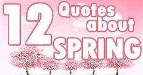12 Spring Quotes - Beautiful quotes about spring