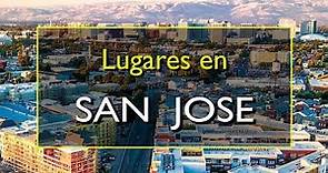 San Jose: Los 10 mejores lugares para visitar en San Jose, California.