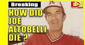 How Did Joe Altobelli die ? Former Baltimore Orioles manager Joe Altobelli dies at 88