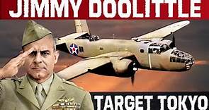 Jimmy Doolittle, Target Tokyo | The Doolittle Raid | WWII Missions That Changed The War
