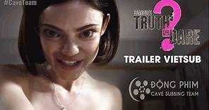 [Vietsub] TRUTH OR DARE | THẬT HAY THÁCH | Official Trailer (HD)
