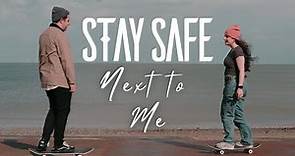 Stay Safe - "Next To Me" (Official Music Video)
