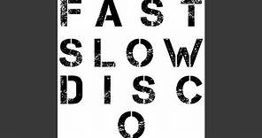 Fast Slow Disco