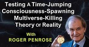 Roger Penrose's Mind-Bending Theory of Reality