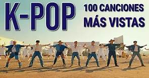 TOP 100 KPOP - Las Mejores Canciones Coreanas Con Más Vistas en YouTube.
