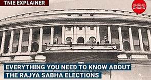 Everything you need to know about the Rajya Sabha elections | TNIE Explainer