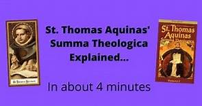 The Summa Theologica by St. Thomas Aquinas explained- In about 4 Minutes!