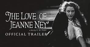 THE LOVE OF JEANNE NEY New and Exclusive Trailer