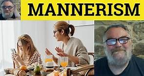 🔵 Mannerism Meaning - Mannerism Definition - Mannerism Examples - IELTS Nouns - Mannerisms