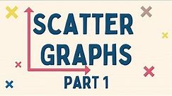 Scatter Graphs: What are they and how to plot them