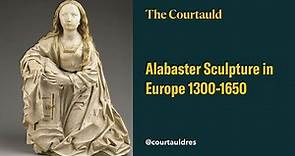 Alabaster Sculpture in Europe 1300-1650
