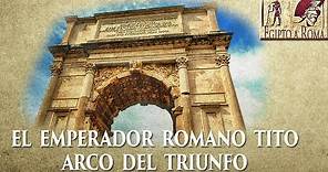 DOCUMENTAL EMPERADORES ROMANOS TITO, ARCO DEL TRIUNFO, ROMA