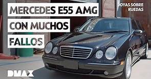Un Mercedes E55 AMG por 3600€ | Joyas sobre ruedas