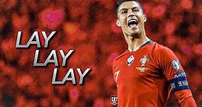 Cristiano Ronaldo 2019 • LAY LAY LAY • Skills & Goals | HD