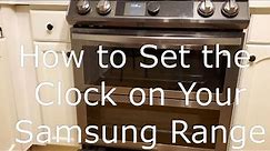 How to Set the Clock on Your Samsung Range
