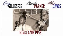 Dizzy Gillespie with Charlie Parker & Miles Davis- May 23, 1953 Birdland, New York City