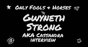Gwyneth Strong Interview AKA Only Fools and Horses Cassandra