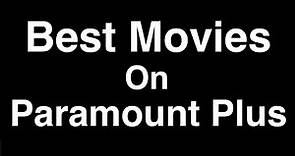 Best Movies on Paramount Plus to Watch Now (2022)