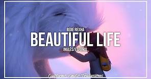 BEBE REXHA • BEAUTIFUL LIFE (ABOMINABLE) | LETRA EN INGLÉS Y ESPAÑOL
