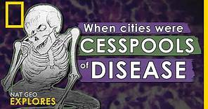 When Cities Were Cesspools of Disease | Nat Geo Explores