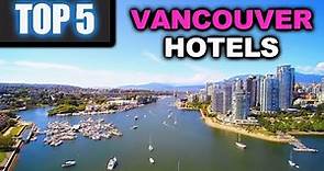 Top 5 Best Hotels in Vancouver Canada | Robson Street Yaletown Coal Harbour English Bay