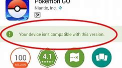 Fix Your device isn't compatible with this version in Google play store|Pokemon go