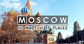 Top 10 MUST visit places in Moscow | Russia