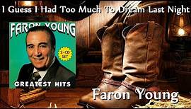 Faron Young - I Guess I Had Too Much To Dream Last Night