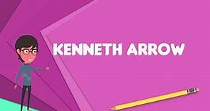 What is Kenneth Arrow? Explain Kenneth Arrow, Define Kenneth Arrow, Meaning of Kenneth Arrow