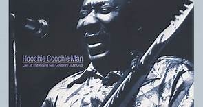 Hoochie Coochie Man: Live at The Rising Sun Celebrity Jazz Club (2016 Remastered)