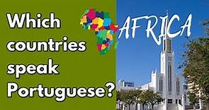 Which countries speak Portuguese in Africa?