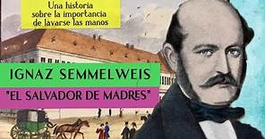 IGNAZ SEMMELWEIS Y LA IMPORTANCIA DE LAVARSE LAS MANOS