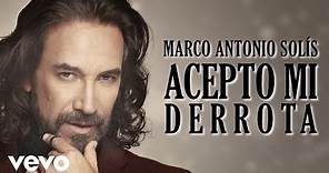 Marco Antonio Solís - Acepto Mi Derrota (Lyric Video)