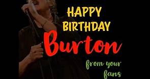 Happy Birthday Burton 2020 from the fans fro