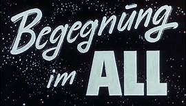 Begegnung im All (1963) deutsch