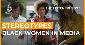 Mammy, Jezebel and Sapphire: Stereotyping Black women in media | The Listening Post (Feature)