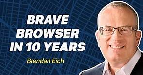 Brave Browser In 10 Years | Brendan Eich, CEO of Brave