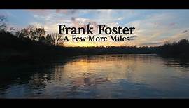 Frank Foster - A Few More Miles - Official Music Video