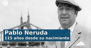 115 años del nacimiento de Pablo Neruda