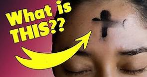 What is Ash Wednesday all about? Lent Explained