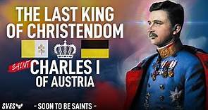 Blessed Karl I of Austria, the "Peace Emperor" | Soon to be Saints