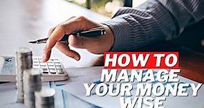 How To Manage Your Money Wisely | How To Manage Your Money And Save