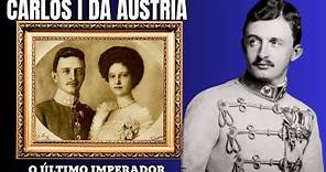 Carlos I da Áustria - O último Imperador da dinastia Habsburgo. #historia #biografia #habsburgo
