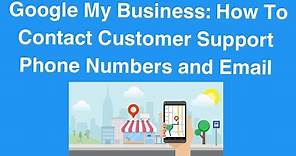 Google My Business: How To Contact Customer Support Phone Number and Email