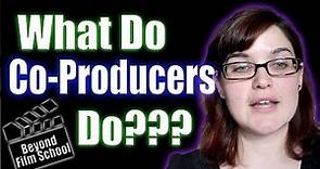 Film Industry #26: What Do Co-Producers do?