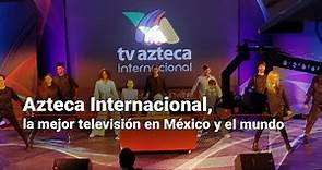 ¡ESTRENAREMOS MÁS CONTENIDOS! | TV AZTECA anuncia relanzamiento de Azteca internacional