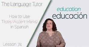 How to Use Tildes (Accent Marks) in Spanish | The Language Tutor *Lesson 74*