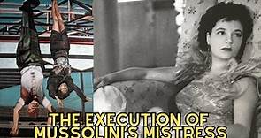 The Execution Of Mussolini's Mistress - Clara Petacci