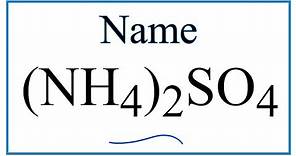 How to Write the Name for (NH4)2SO4