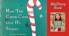 How the Candy Cane Got Its Stripes by Scott Casperson: An Interactive Christmas Read Aloud Kids Book